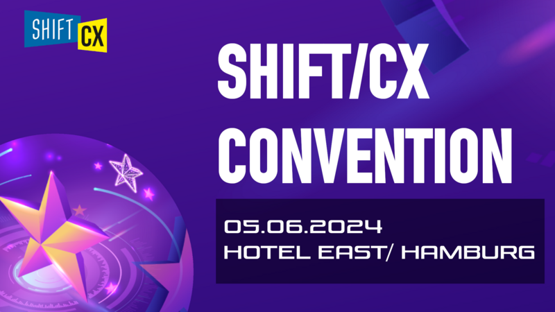 05.06.2024 | Shift/CX Convention